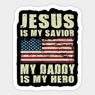 Jesus Is My Savior My Daddy Is My Hero Sticker